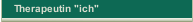 Therapeutin "ich"